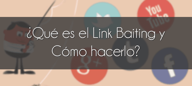 ¿Que es el Link Baiting y como hacerlo?